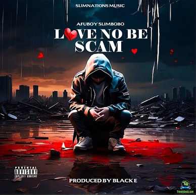 Afuboy Slimbobo – Love No Be Scam