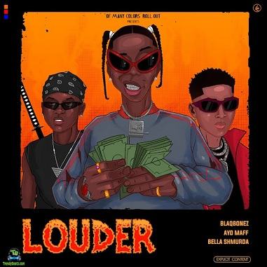 Blaqbonez – Louder (Remix) (ft. Ayo Maff & Bella Shmurda)