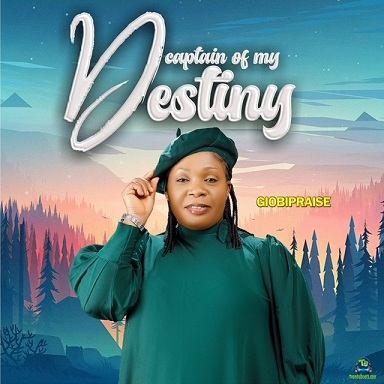 Giobipraise – Captain Of My Destiny