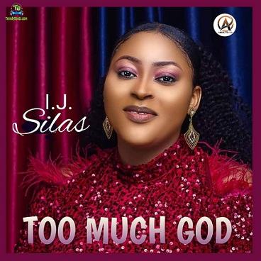 IJ Silas – Too Much God