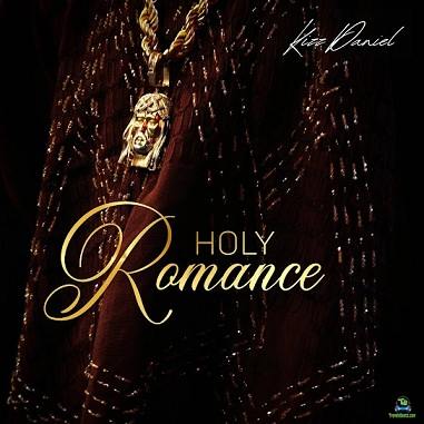 Kizz Daniel – Holy Romance