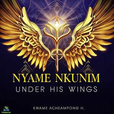 Kwame Acheampong H – Nyame Nkunim (Under His Wings)