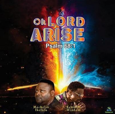 Mechelin Iketalu – Oh Lord Arise (ft. Kenneth Wisdom)