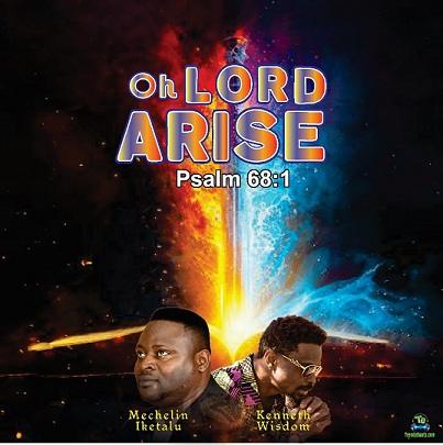 Mechelin Iketalu – Oh Lord Arise (ft. Kenneth Wisdom)