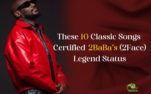 Ten Classic Songs That Cemented 2Baba’s Legendary Status