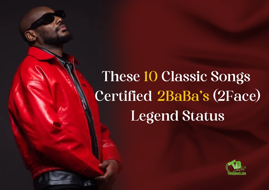Ten Classic Songs That Cemented 2Baba’s Legendary Status