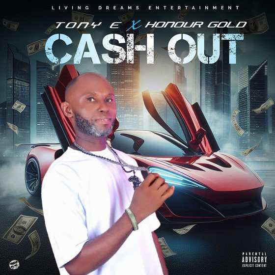 Tony E – Cash Out (ft. Honour Gold)