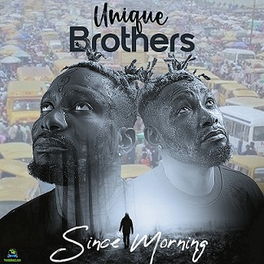 Unique Brothers – Since Morning