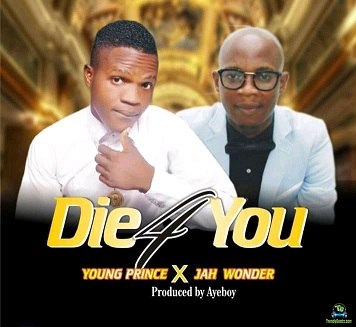 Young Prince – Die 4 You (ft. Jah Wondah)